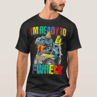 Ready To T-Wreck 4 Dinosaur Monster Truck 4th Birt T-Shirt