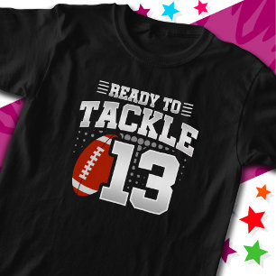 Ready To Tackle 13 Football Party 13th Birthday T-Shirt