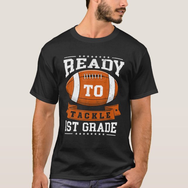 Ready To Tackle 1St Grade Back To School Football T-Shirt (Front)