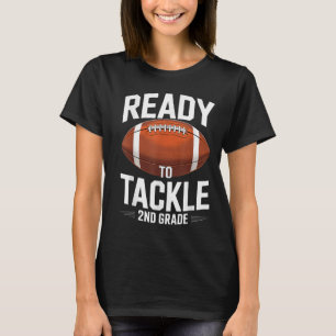 Ready To Tackle 2nd Grade Football Sports Back To  T-Shirt
