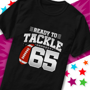 Ready To Tackle 65 Football Party 65th Birthday T-Shirt