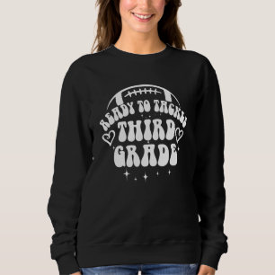 Ready To Tackle Third Grade First Day Of School Fo Sweatshirt