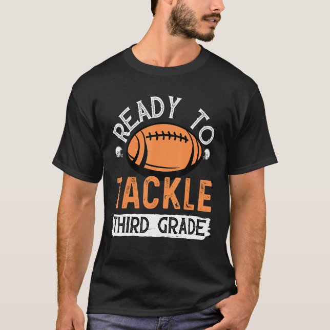 Ready To Tackle Third Grade Football First Day Sch T-Shirt (Front)