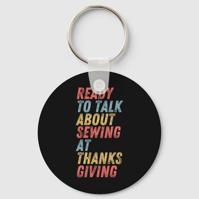 Ready to talk about Sewing at Thanksgiving Keychain (Front)