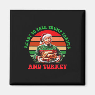 Ready To Talk Trump Tariffs And Turkey Funny Chris Magnet