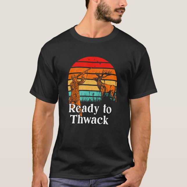 Ready to Thwack Hunting  Hunter Humour Target Shoo T-Shirt (Front)