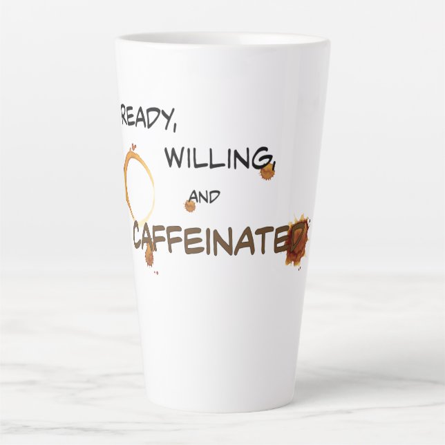 Ready, Willing and Caffeinated Latte Mug (Front)