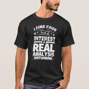 Real analysis Lack of Interest T-Shirt