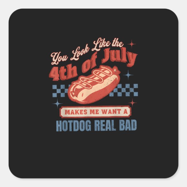 Real Bad - You Look Like The 4th Of July Square Sticker (Front)