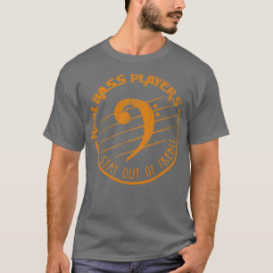 Real Bass Players Stay out of Treble bass clef ver T-Shirt