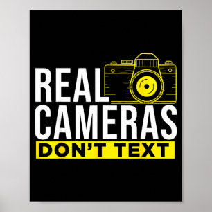 Real Cameras Don't Text Cool Photography Poster