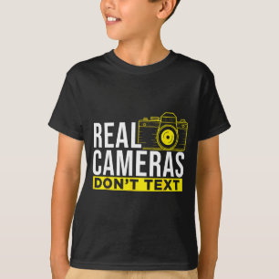 Real Cameras Don't Text Cool Photography  T-Shirt