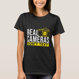 Real Cameras Don't Text Cool Photography T-Shirt