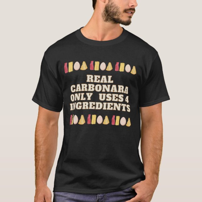 Real Carbonara Only Uses 4 Ingredients T-Shirt (Front)