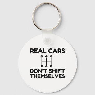 Real Cars Do Not Shift Themselves Funny Keychain