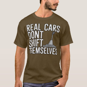 Real cars dont shift themselves 1 T-Shirt