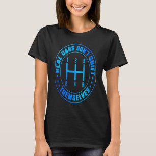 Real Cars Don't Shift Themselves Car  Mechanics Re T-Shirt