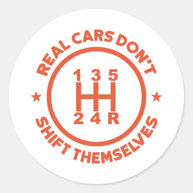 Real Cars Don't Shift Themselves Classic Round Sticker (Front)