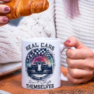 Real Cars Don't Shift Themselves Coffee Mug