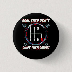 Real Cars Don't Shift Themselves Funny Auto Racing 1 Inch Round Button