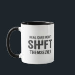 Real Cars Don't Shift Themselves Funny Manual Mug<br><div class="desc">mechanic, car, transmission, manual, gift, birthday, pedals, car, handyman</div>
