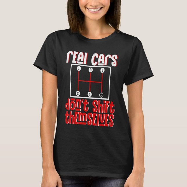 Real Cars Don't Shift Themselves    T-Shirt (Front)