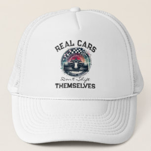 Real Cars Don't Shift Themselves Trucker Hat