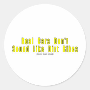 Real Cars Don't Sound Like Dirt Bikes Classic Round Sticker