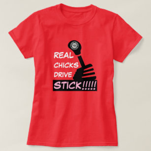REAL CHICKS DRIVE STICK T-Shirt