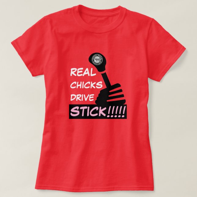 REAL CHICKS DRIVE STICK T-Shirt (Design Front)