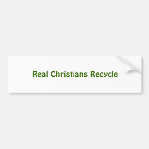 Real Christians Recycle Bumper Sticker
