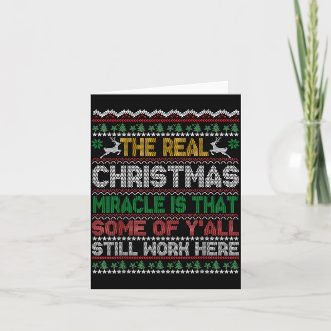 Real Christmas Miracle Is That You Still Work Here Card (Front)