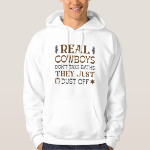 Real Cowboys Don’t Take Baths They Just Dust Off Hoodie