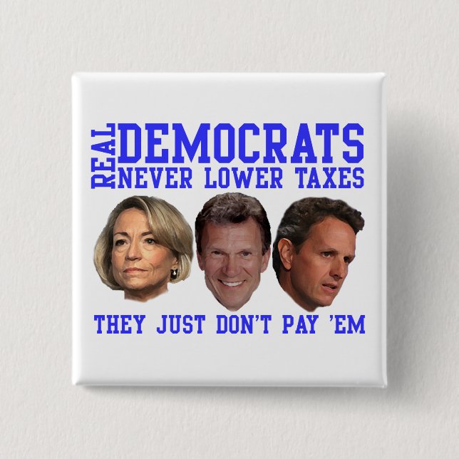 Real Democrats Don't Lower Taxes 2 Inch Square Button (Front)