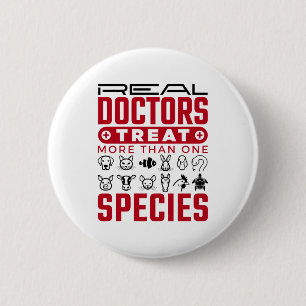 Real Doctors Treat More One Species Veterinarian 2 Inch Round Button