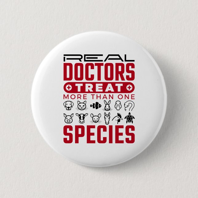 Real Doctors Treat More One Species Veterinarian 2 Inch Round Button (Front)