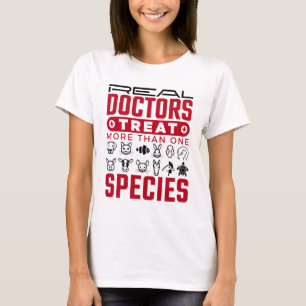 Real Doctors Treat More One Species Veterinarian T-Shirt