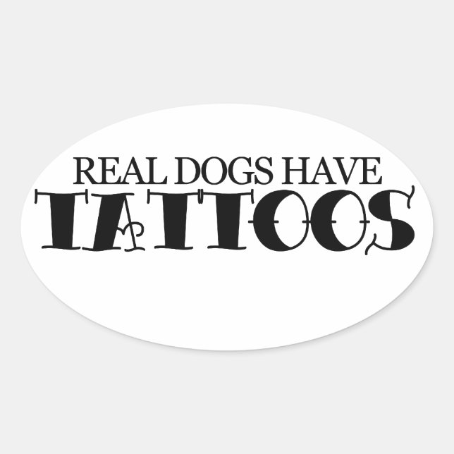 Real dogs have tattoos oval sticker (Front)