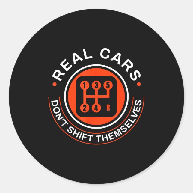 Real Don't Shift Themselves - Manual Transmission  Classic Round Sticker (Front)