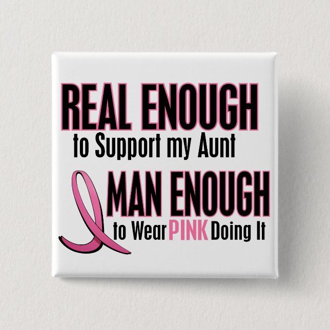 Real Enough Man Enough 1 AUNT Breast Cancer 2 Inch Square Button (Front)