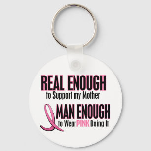 Real Enough Man Enough 1 MOTHER Breast Cancer Keychain