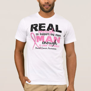 Real Enough Man Enough Mom 2 Breast Cancer T-Shirt