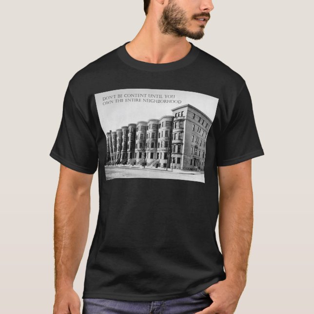 Real Estate Investor Buy the Whole Neighbourhood T-Shirt (Front)