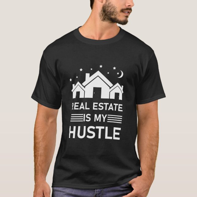 Real Estate Is My Hustle Funny Realtor T-Shirt (Front)