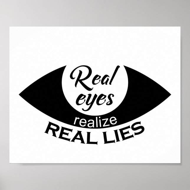 Real eyes realize real lies Saying Poster (Front)