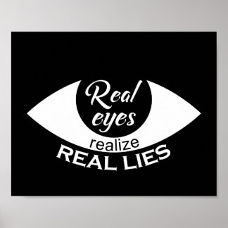 Real eyes realize real lies Saying Poster