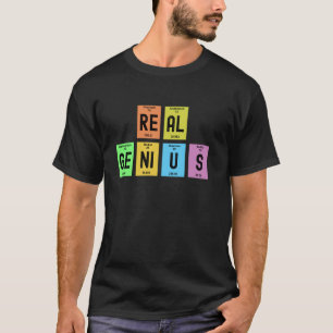 Real Genius Periodic Table of Elements Funny Scie T-Shirt