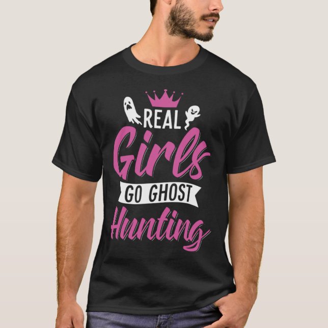 Real Girls Go Ghost Hunting  Ghost Hunter Artwork T-Shirt (Front)