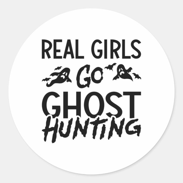 Real Girls Go Ghost Hunting Ghost Hunter Spooky Classic Round Sticker (Front)