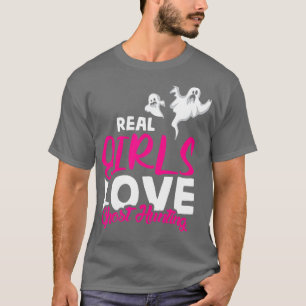 Real Girls love Ghost hunting design ghost hunter T-Shirt